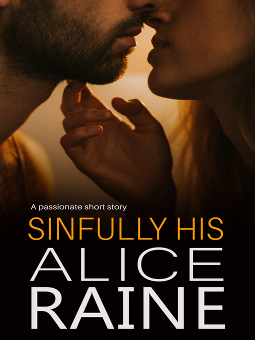 Title details for Sinfully His by Alice Raine - Available
